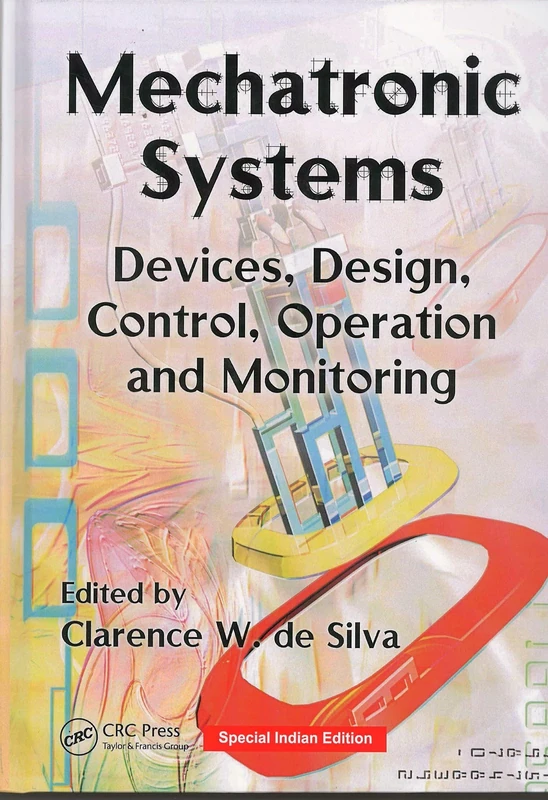 Mechatronic Systems: Devices, Design, Control, Operation and Monitoring