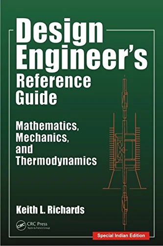 Design Engineer's Reference Guide: Mathematics, Mechanics, and Thermodynamics