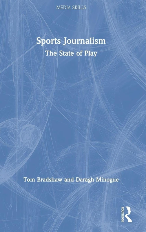 Sports Journalism: The State of Play (Media Skills)