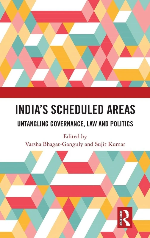 Routledge - India's Scheduled Areas: Governance, Law and Politics