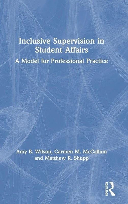 Inclusive Supervision in Student Affairs: A Model for Professional Practice