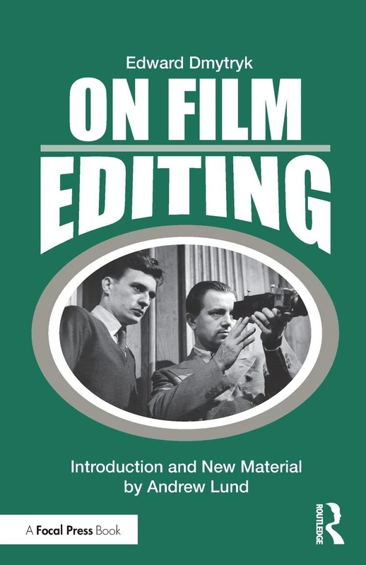 On Film Editing: An Introduction to the Art of Film Construction (Edward Dmytryk: On Filmmaking)