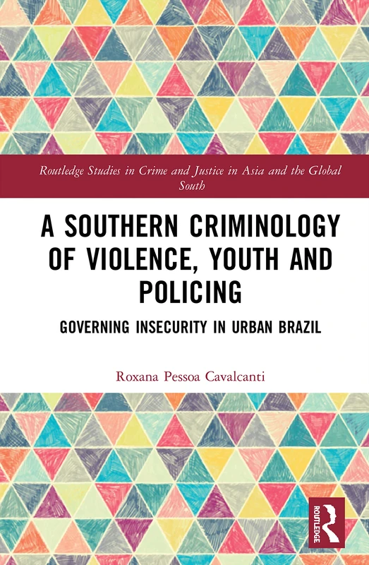 Routledge A Southern Criminology of Violence, Youth and Policing