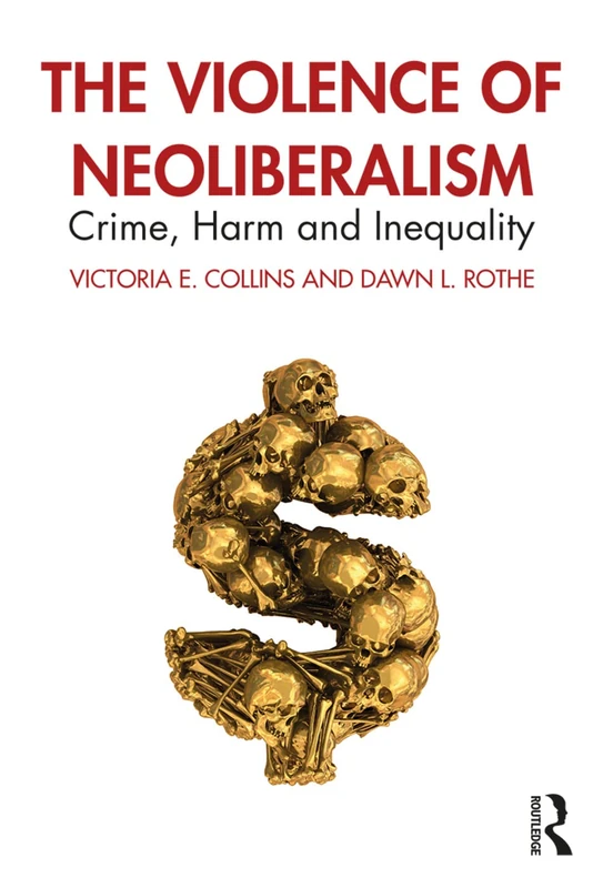 The Violence of Neoliberalism: Crime, Harm and Inequality