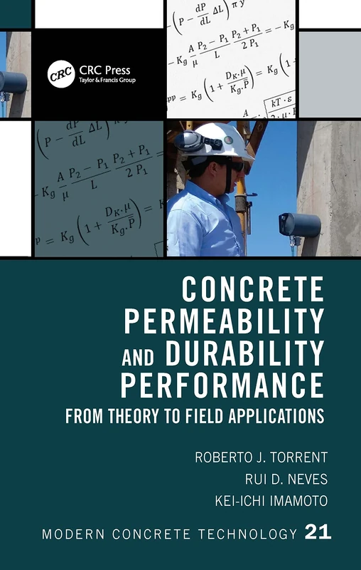 Concrete Permeability and Durability Performance: From Theory to Field Applications: 23 (Modern Concrete Technology)
