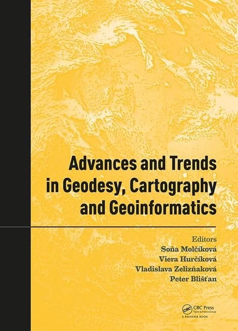 Advances and Trends in Geodesy, Cartography and Geoinformatics: Proceedings of the 10th International Scientific and Professional Conference on ... 2017, Demänovská Dolina, Low Tatras, Slovakia
