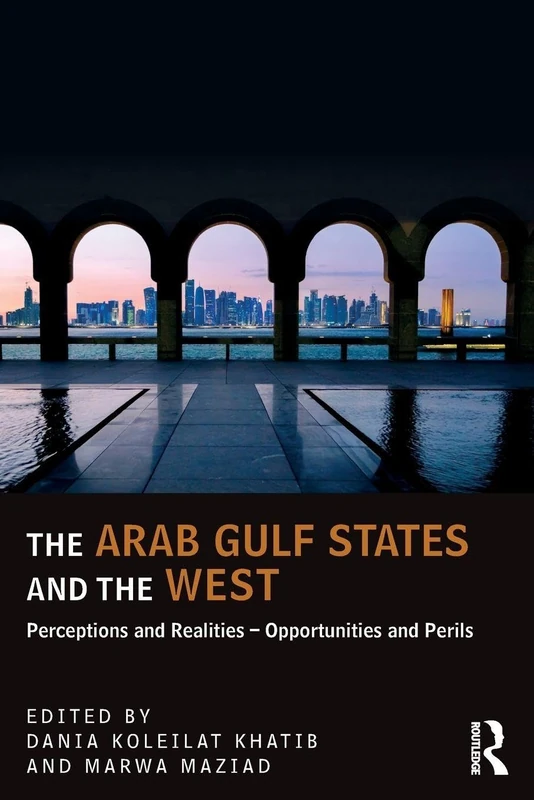 The Arab Gulf States and the West: Perceptions and Realities – Opportunities and Perils (UCLA Center for Middle East Development CMED)
