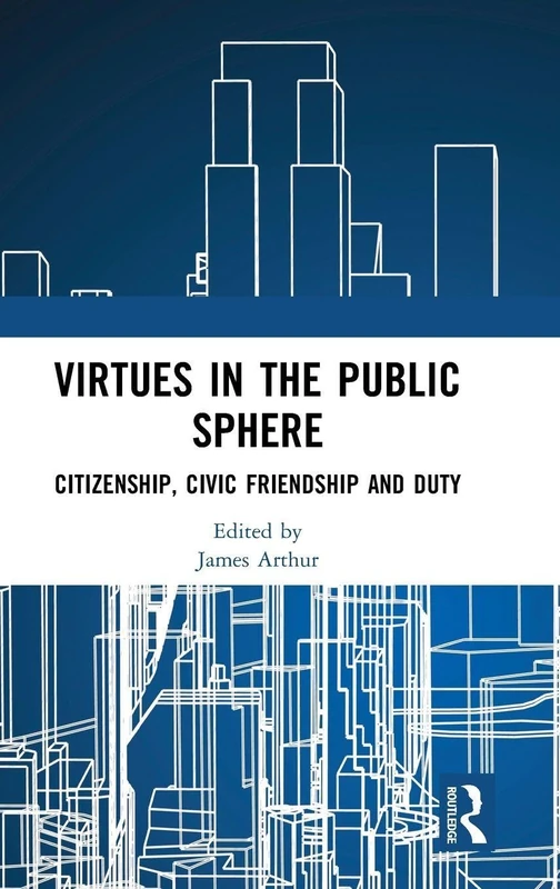 Routledge Virtues in the Public Sphere - Character Education