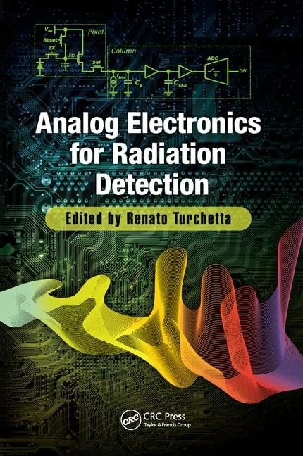 Analog Electronics for Radiation Detection (Devices, Circuits, and Systems)