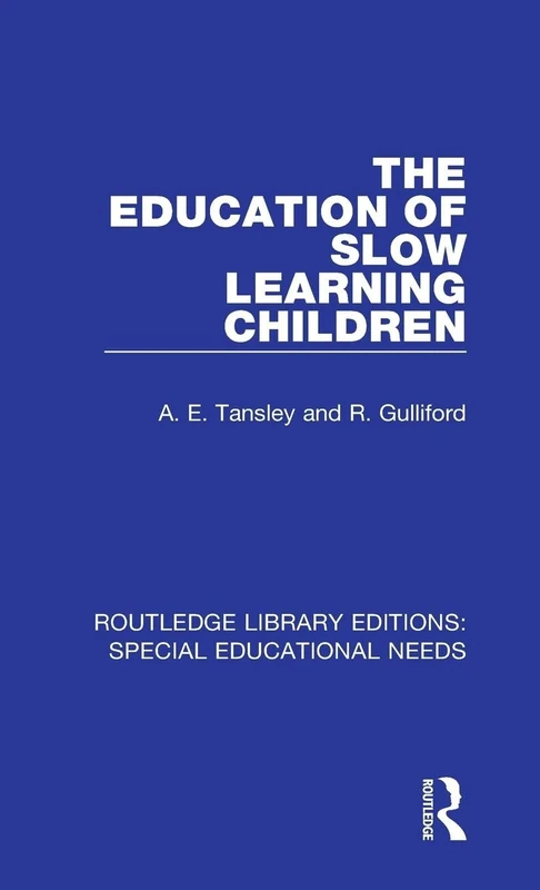 The Education of Slow Learning Children: 53 (Routledge Library Editions: Special Educational Needs)