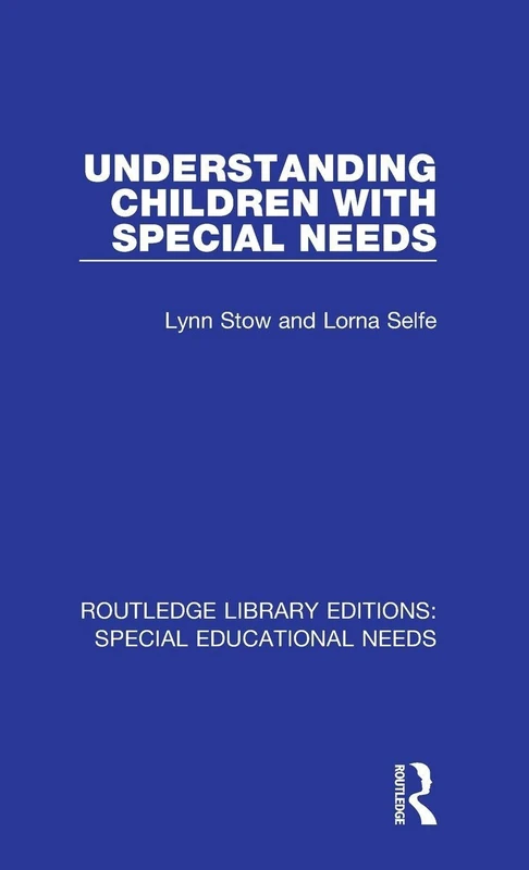 Understanding Children with Special Needs: 52 (Routledge Library Editions: Special Educational Needs)