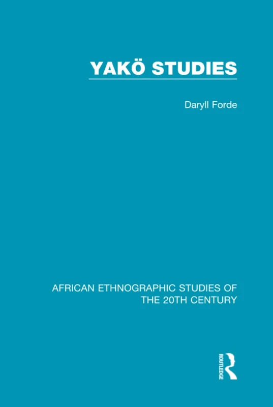 Yakö Studies (African Ethnographic Studies of the 20th Century)