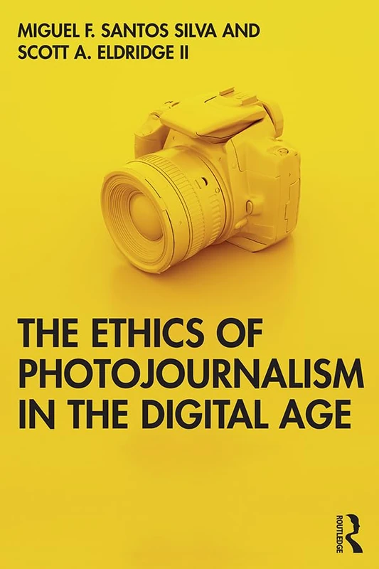 Routledge - The Ethics of Photojournalism in the Digital Age
