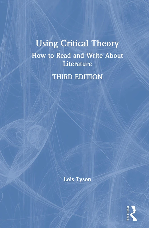 Using Critical Theory: How to Read and Write About Literature