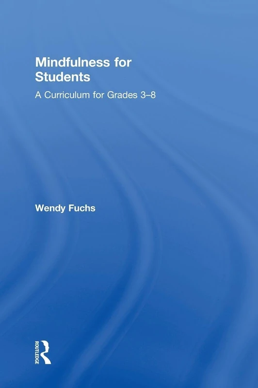 Mindfulness for Students: A Curriculum for Grades 3-8