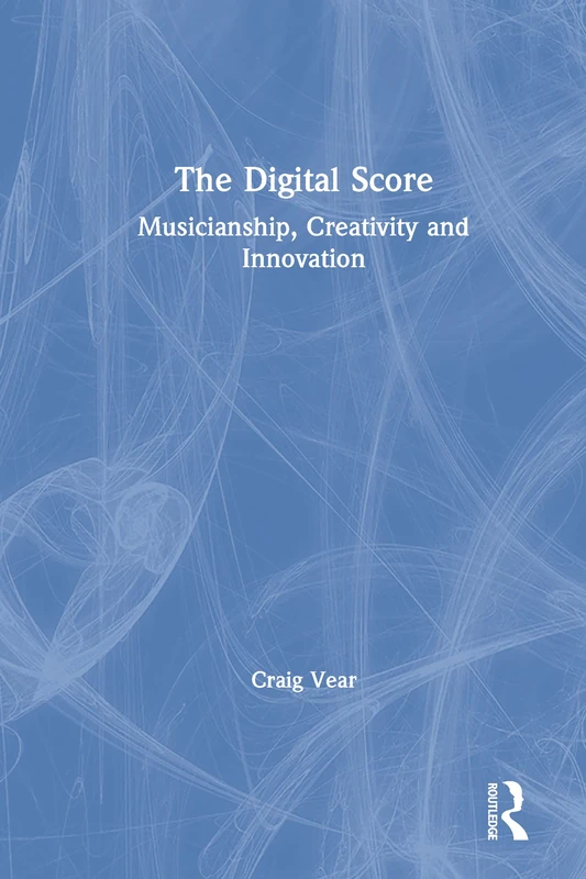 The Digital Score: Musicianship, Creativity and Innovation - Image 1