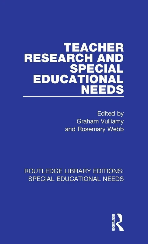 Teacher Research and Special Education Needs: 58 (Routledge Library Editions: Special Educational Needs)