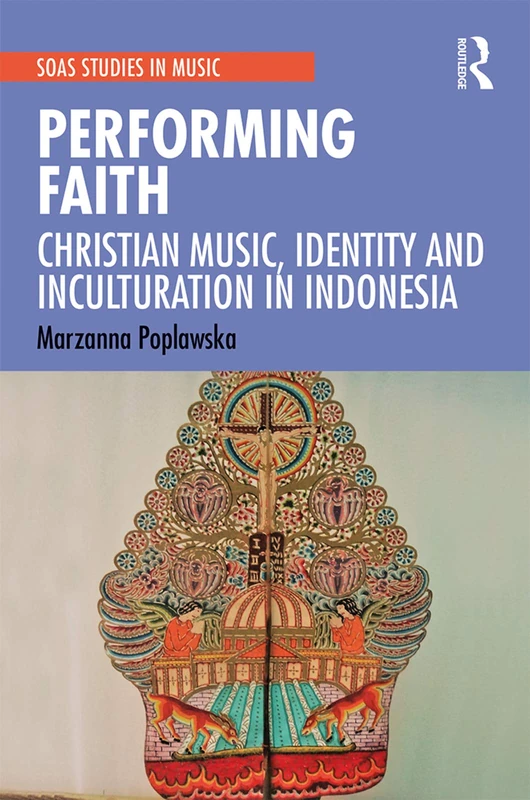 Routledge Performing Faith: Christian Music in Indonesia