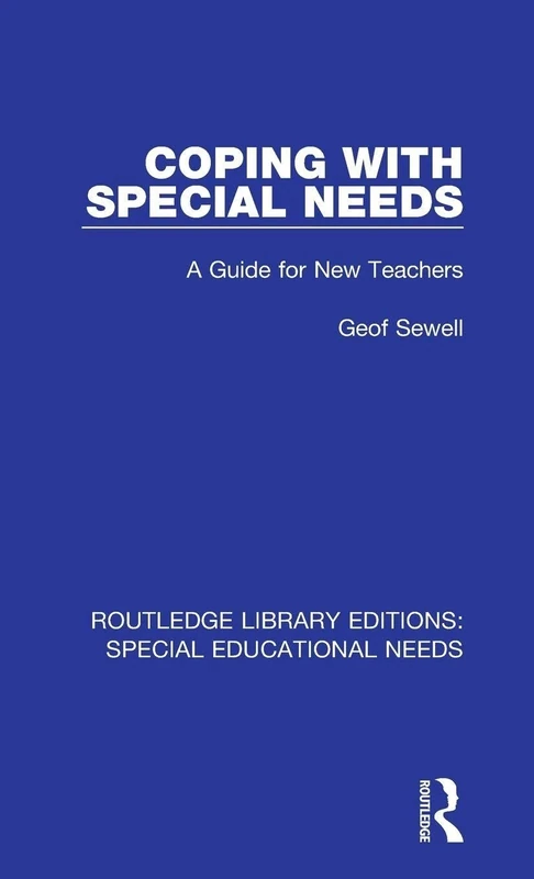 Coping with Special Needs: A Guide for New Teachers: 49 (Routledge Library Editions: Special Educational Needs)