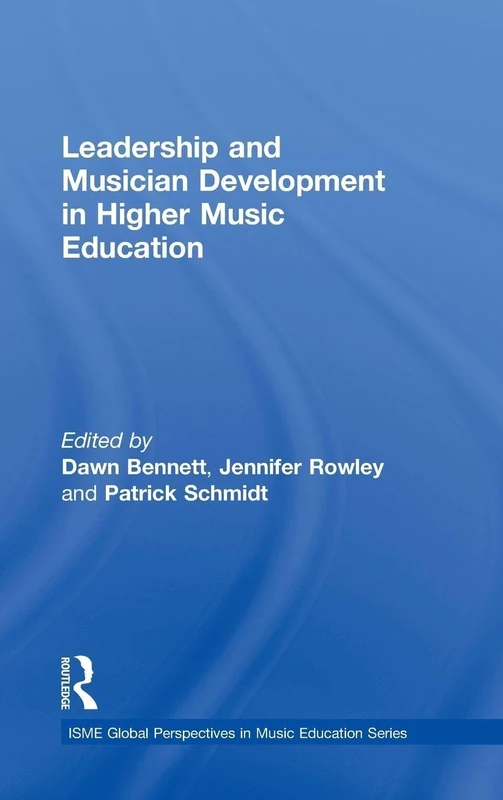 Routledge Leadership and Musician Development in Higher Ed