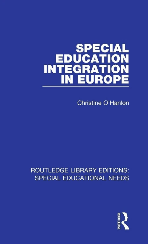 Special Education Integration in Europe: 40 (Routledge Library Editions: Special Educational Needs)