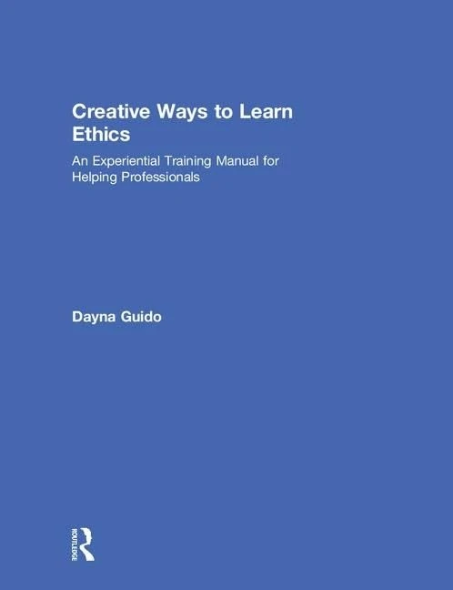 Routledge Creative Ways to Learn Ethics - Training Manual