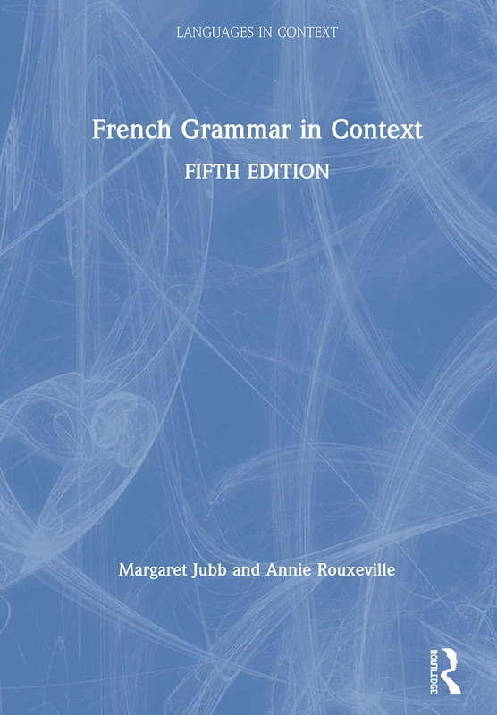 French Grammar in Context (Languages in Context)