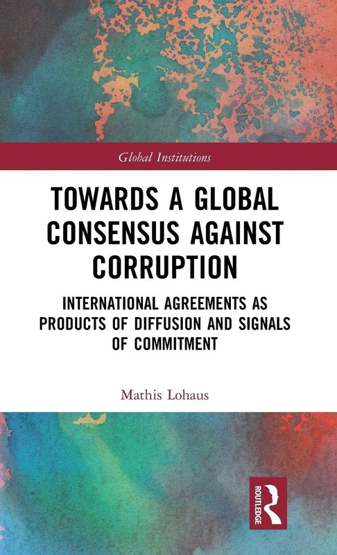 Routledge - Towards a Global Consensus Against Corruption