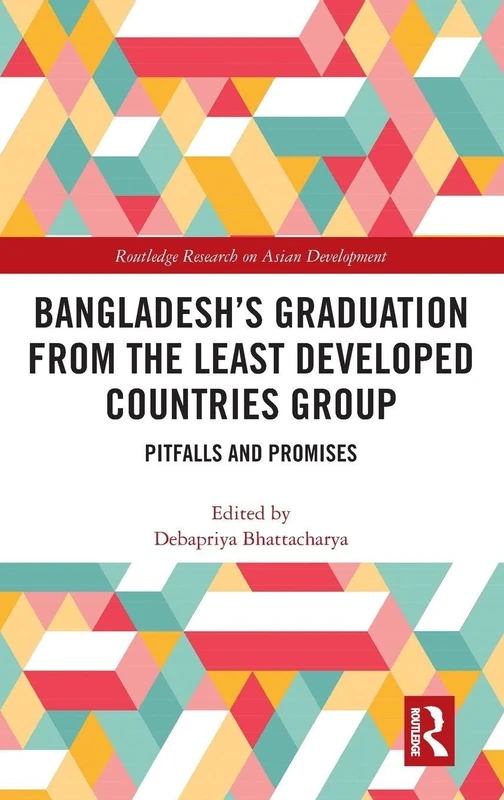 Routledge Bangladesh LDC Graduation - Pitfalls and Promises
