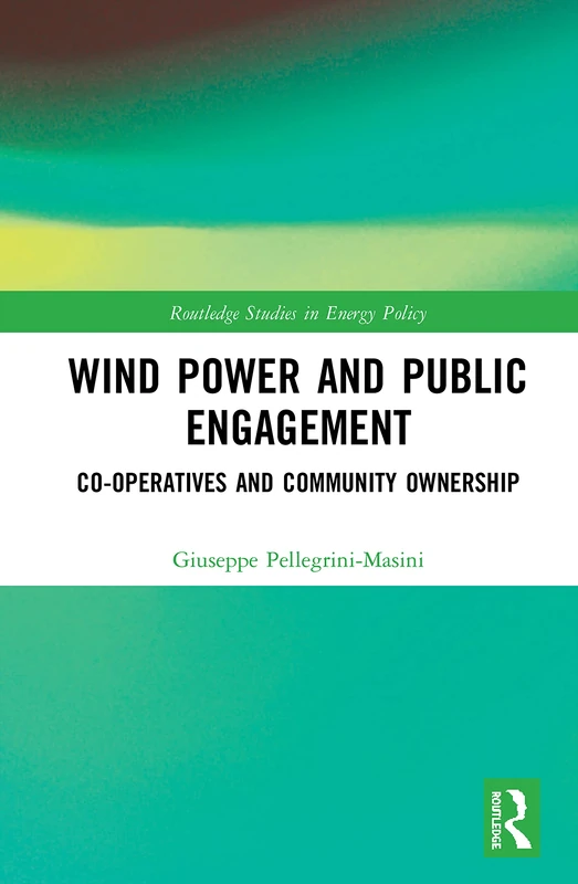 Wind Power and Public Engagement: Co-operatives and Community Ownership (Routledge Studies in Energy Policy)