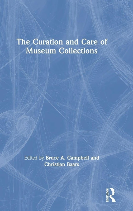 Routledge - The Curation and Care of Museum Collections