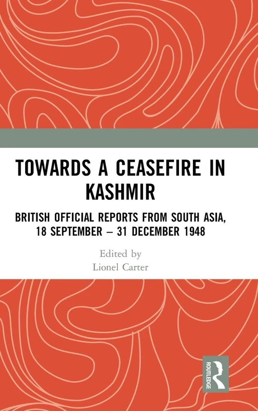 Towards a Ceasefire in Kashmir: British Official Reports from South Asia, 18 September – 31 December 1948 - Image 1