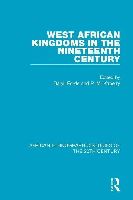West African Kingdoms in the Nineteenth Century (African Ethnographic Studies of the 20th Century)
