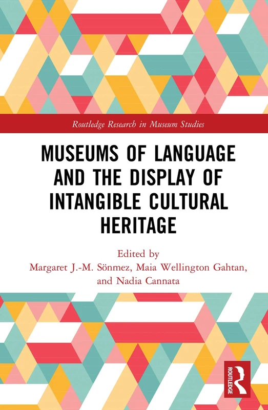 Museums of Language and the Display of Intangible Cultural Heritage (Routledge Research in Museum Studies)