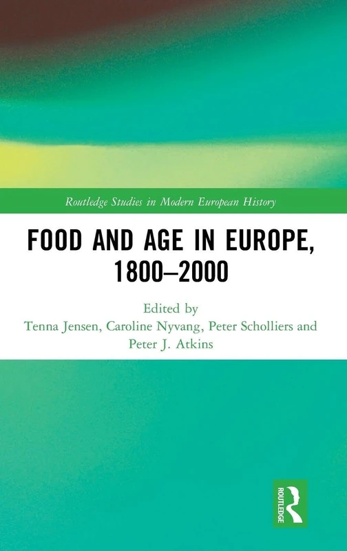 Food and Age in Europe, 1800-2000 (Routledge Studies in Modern European History)