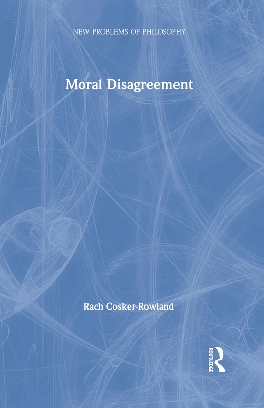 Moral Disagreement (New Problems of Philosophy)