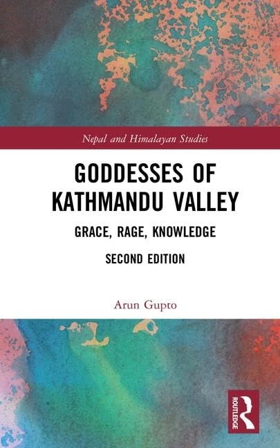 Goddesses of Kathmandu Valley: Grace, Rage, Knowledge (Nepal and Himalayan Studies)