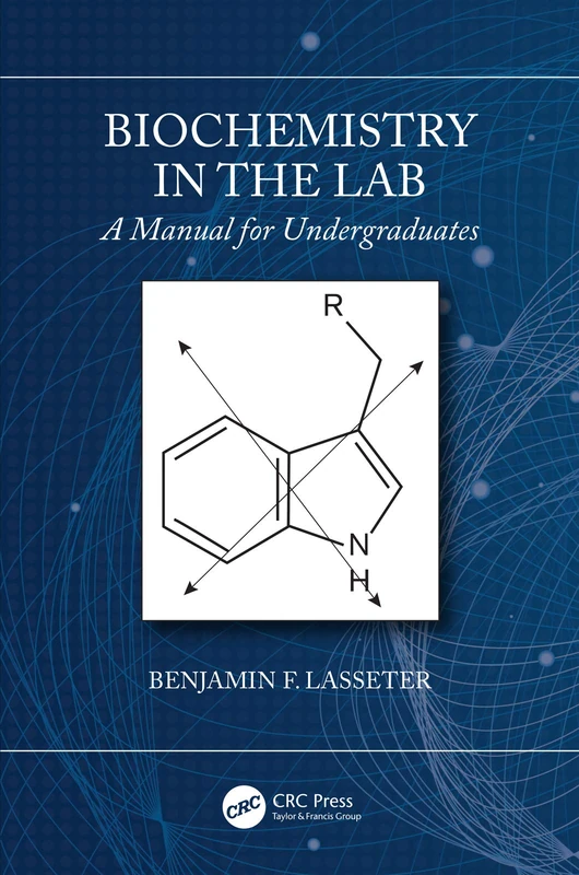 Biochemistry in the Lab: A Manual for Undergraduates