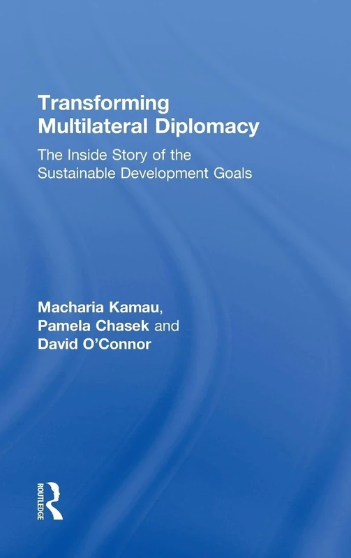 Transforming Multilateral Diplomacy: The Inside Story of the Sustainable Development Goals