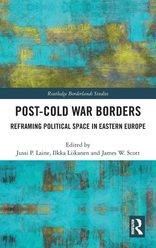 Routledge Post-Cold War Borders: Eastern Europe Politics