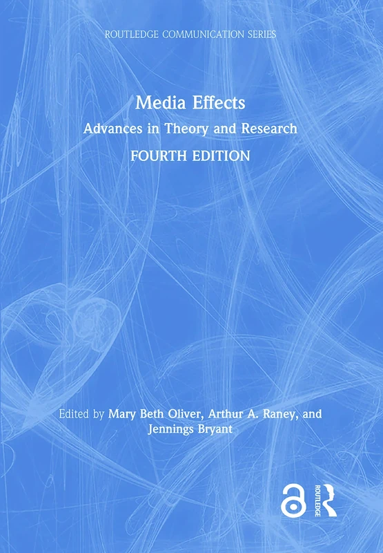 Media Effects: Advances in Theory and Research (Routledge Communication Series)