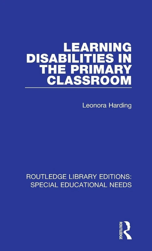 Learning Disabilities in the Primary Classroom: 30 (Routledge Library Editions: Special Educational Needs)