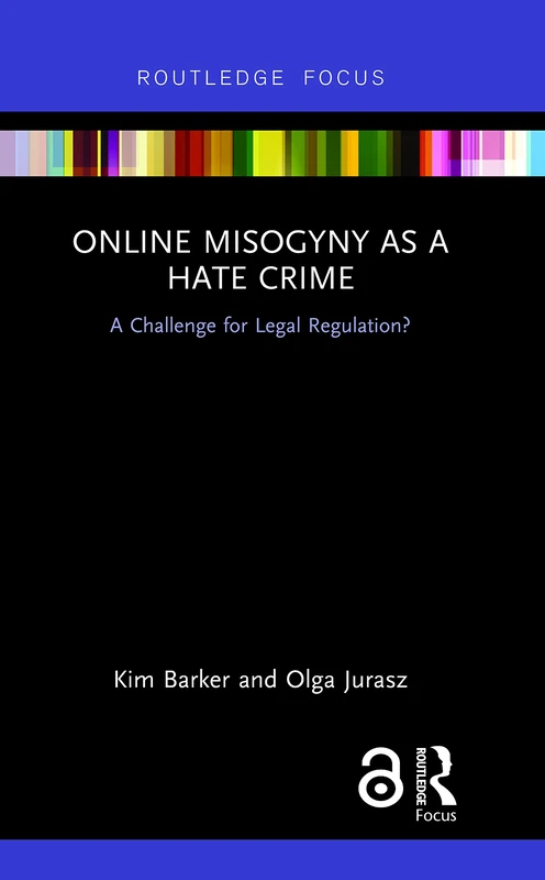 Online Misogyny as Hate Crime: A Challenge for Legal Regulation?