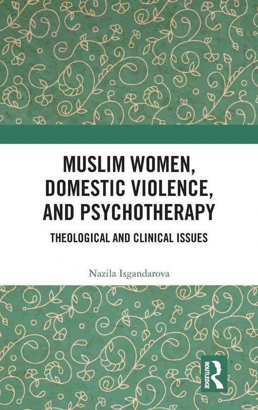 Muslim Women, Domestic Violence, and Psychotherapy: Theological and Clinical Issues