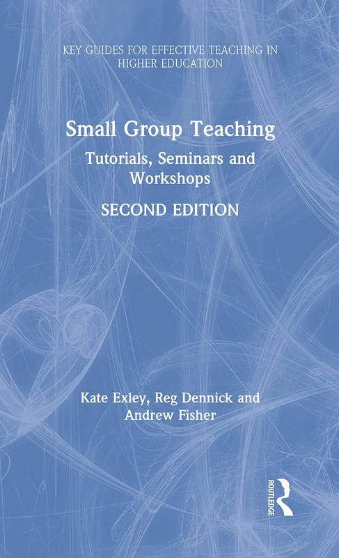 Routledge Small Group Teaching: Tutorials, Seminars and Workshops