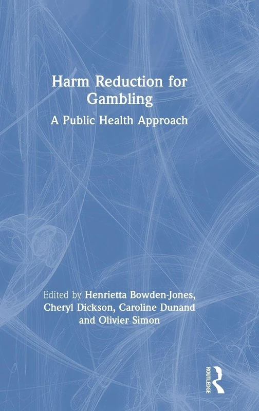 Routledge - Harm Reduction for Gambling: A Public Health Approach