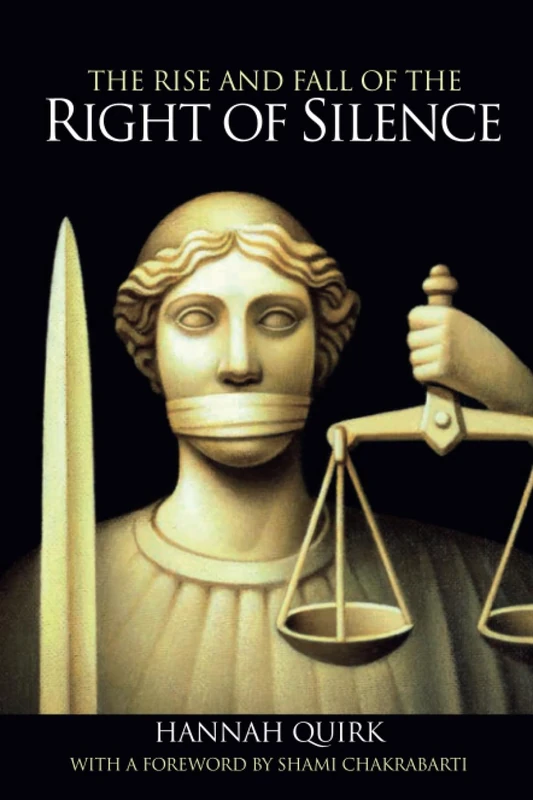 The Rise and Fall of the Right of Silence