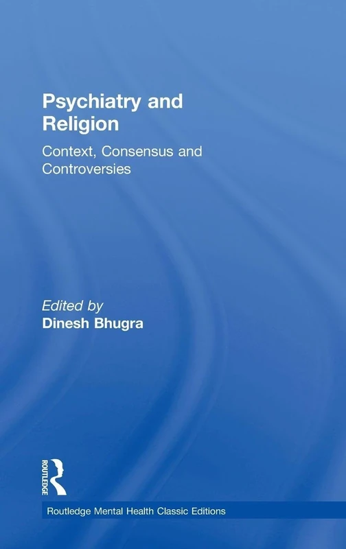 Psychiatry and Religion: Context, Consensus and Controversies (Routledge Mental Health Classic Editions)