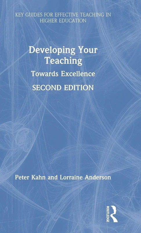 Developing Your Teaching: Towards Excellence (Key Guides for Effective Teaching in Higher Education)