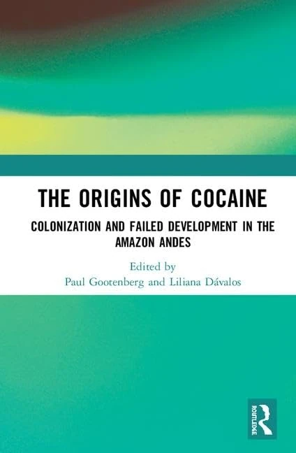 The Origins of Cocaine: Colonization and Failed Development in the Amazon Andes (Routledge Studies in Anthropology)